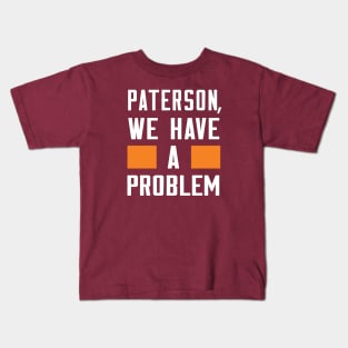 Paterson - We Have A Problem Kids T-Shirt